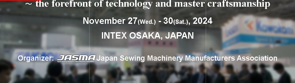 Japan International Apparel & Non-Apparel Manufacturing Technology Trade Show (JIAM) - It All Connects at JIAM - The Forefront of Technology and Master Craftsmanship